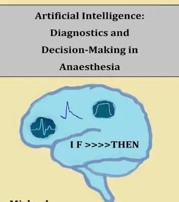 خرید و دانلود نسخه کامل کتاب Artificial Intelligence: Diagnostics and Decision-Making in Anaesthesia: A review of the first 65 years