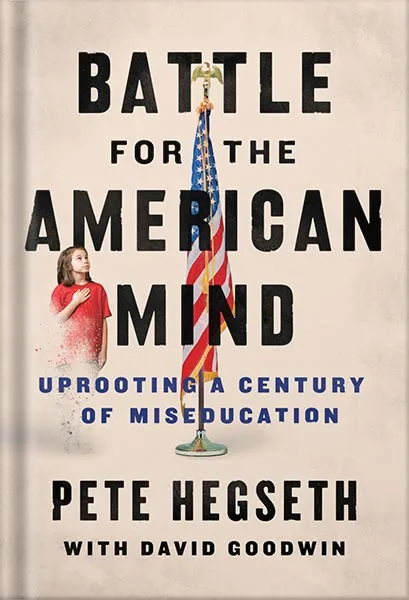 خرید و دانلود نسخه کامل کتاب Battle for the American Mind: Uprooting a Century of Miseducation by Pete Hegseth