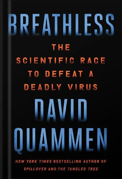 خرید و دانلود نسخه کامل کتاب Breathless: The Scientific Race to Defeat a Deadly Virus by David Quammen