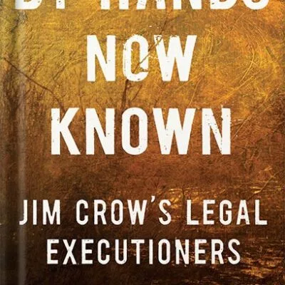 خرید و دانلود نسخه کامل کتاب By Hands Now Known: Jim Crow’s Legal Executioners by Margaret A. Burnham