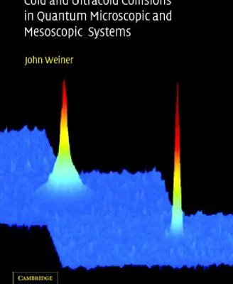 خرید و دانلود نسخه کامل کتاب Cold and ultracold collisions in quantum microscopic and mesoscopic systems