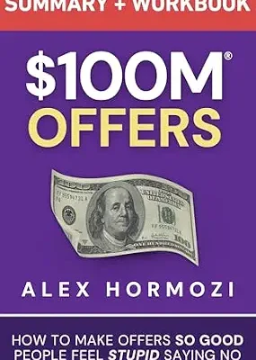 خرید و دانلود نسخه کامل کتاب زبان اصلی $100M Offers Summary and Workbook: How To Make Offers So Good People Feel Stupid Saying No (Acquisition.com $100M Series) | دانلود کتاب خارجی