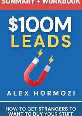 خرید و دانلود نسخه کامل کتاب زبان اصلی $100M Leads Summary & Workbook: How to Get Strangers To Want To Buy Your Stuff (Acquisition.com $100M Series) | دانلود کتاب خارجی