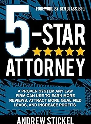 خرید و دانلود نسخه کامل کتاب زبان اصلی 5-Star Attorney: A Proven System Any Law Firm Can Use to Earn More Reviews, Attract More Qualified Leads, and Increase Profits | دانلود کتاب خارجی