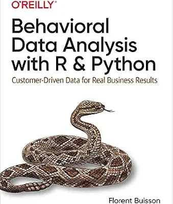 خرید و دانلود نسخه کامل کتاب زبان اصلی Behavioral Data Analysis with R and Python: Customer-Driven Data for Real Business Results | دانلود کتاب خارجی