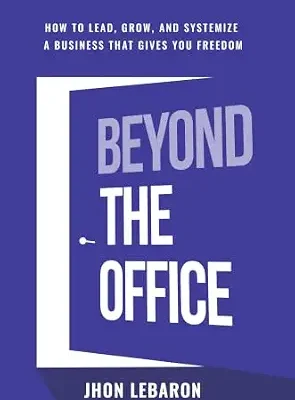 خرید و دانلود نسخه کامل کتاب زبان اصلی Beyond the Office: How to Lead, Grow, and Systemize a Business That Gives You Freedom | دانلود کتاب خارجی