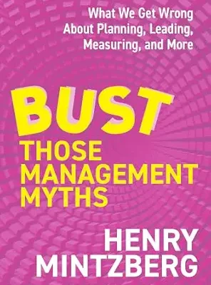 خرید و دانلود نسخه کامل کتاب زبان اصلی Bust Those Management Myths: What We Get Wrong about Planning, Leading, Measuring, and More | دانلود کتاب خارجی
