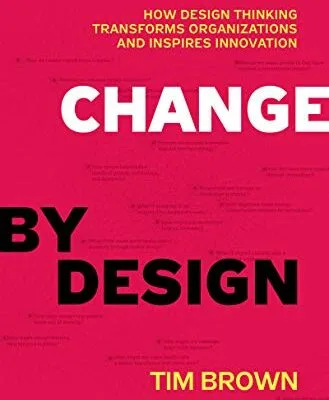 خرید و دانلود نسخه کامل کتاب زبان اصلی Change by Design, Revised and Updated: How Design Thinking Transforms Organizations and Inspires Innovation Kindle Edition | دانلود کتاب خارجی