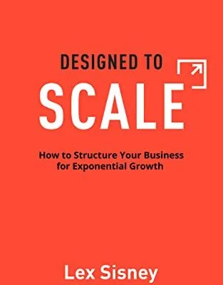 خرید و دانلود نسخه کامل کتاب زبان اصلی Designed to Scale: How to Structure Your Business for Exponential Growth Kindle Edition | دانلود کتاب خارجی