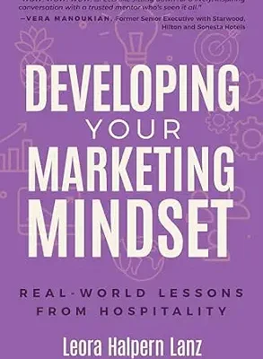 خرید و دانلود نسخه کامل کتاب زبان اصلی Developing Your Marketing Mindset: Real-World Lessons from Hospitality (Marketing Mindset Series Book 1) | دانلود کتاب خارجی