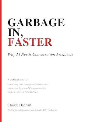 خرید و دانلود نسخه کامل کتاب زبان اصلی Garbage In, Faster: Why AI Needs Conversation Architects (Structured Conversations) | دانلود کتاب خارجی
