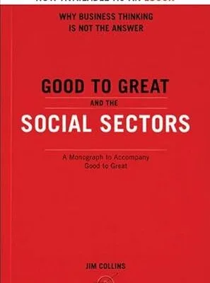 خرید و دانلود نسخه کامل کتاب زبان اصلی Good To Great And The Social Sectors: A Monograph to Accompany Good to Great | دانلود کتاب خارجی