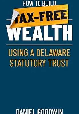 خرید و دانلود نسخه کامل کتاب زبان اصلی How To Build Tax-Free Wealth Using A Delaware Statutory Trust | دانلود کتاب خارجی