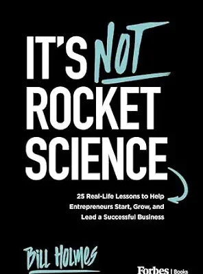 خرید و دانلود نسخه کامل کتاب زبان اصلی It’s Not Rocket Science: 25 Real-Life Lessons to Help Entrepreneurs Start, Grow, and Lead a Successful Business | دانلود کتاب خارجی