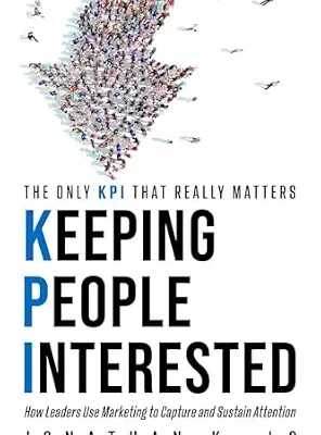 خرید و دانلود نسخه کامل کتاب زبان اصلی Keeping People Interested: How Leaders Use Marketing to Capture and Sustain Attention | دانلود کتاب خارجی