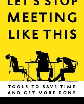 خرید و دانلود نسخه کامل کتاب زبان اصلی Let’s Stop Meeting Like This: Tools to Save Time and Get More Done | دانلود کتاب خارجی