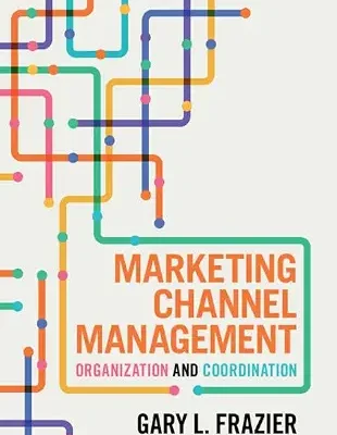 خرید و دانلود نسخه کامل کتاب زبان اصلی Marketing Channel Management: Organization and Coordination | دانلود کتاب خارجی