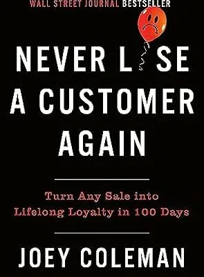 خرید و دانلود نسخه کامل کتاب زبان اصلی Never Lose a Customer Again: Turn Any Sale into Lifelong Loyalty in 100 Days | دانلود کتاب خارجی