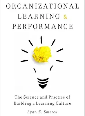 خرید و دانلود نسخه کامل کتاب زبان اصلی Organizational Learning and Performance: The Science and Practice of Building a Learning Culture | دانلود کتاب خارجی