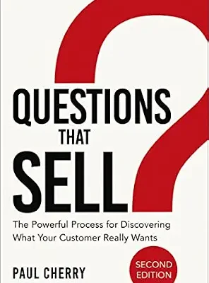 خرید و دانلود نسخه کامل کتاب زبان اصلی Questions that Sell: The Powerful Process for Discovering What Your Customer Really Wants | دانلود کتاب خارجی
