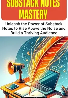 خرید و دانلود نسخه کامل کتاب زبان اصلی Substack Notes Mastery: Unleash the Power of Substack Notes to Rise Above the Noise and Build a Thriving Audience | دانلود کتاب خارجی