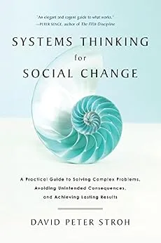 خرید و دانلود نسخه کامل کتاب زبان اصلی Systems Thinking For Social Change: A Practical Guide to Solving Complex Problems, Avoiding Unintended Consequences, and Achieving Lasting Results | دانلود کتاب خارجی