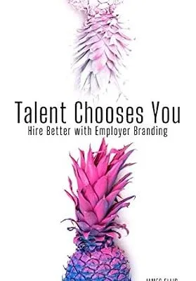 خرید و دانلود نسخه کامل کتاب زبان اصلی Talent Chooses You: Hire Better with Employer Branding | دانلود کتاب خارجی