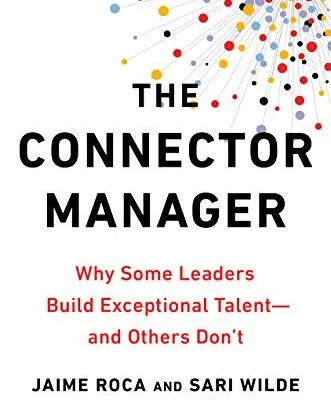 خرید و دانلود نسخه کامل کتاب زبان اصلی The Connector Manager: Why Some Leaders Build Exceptional Talent – and Others Don’t Kindle Edition | دانلود کتاب خارجی
