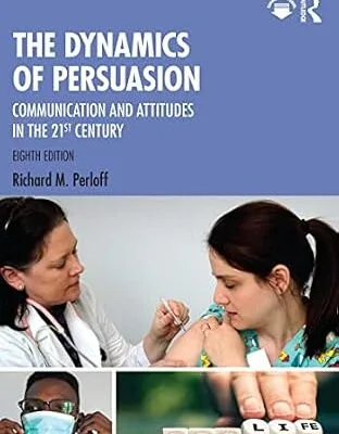 خرید و دانلود نسخه کامل کتاب زبان اصلی The Dynamics of Persuasion: Communication and Attitudes in the 21st Century (Routledge Communication Series) | دانلود کتاب خارجی