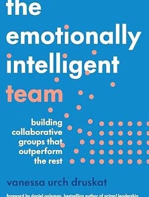خرید و دانلود نسخه کامل کتاب زبان اصلی The Emotionally Intelligent Team: Building Collaborative Groups that Outperform the Rest | دانلود کتاب خارجی