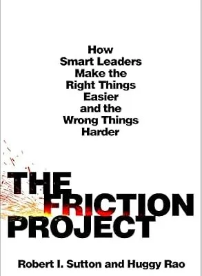 خرید و دانلود نسخه کامل کتاب زبان اصلی The Friction Project: How Smart Leaders Make the Right Things Easier and the Wrong Things Harder | دانلود کتاب خارجی