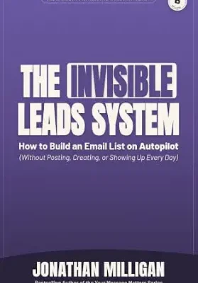 خرید و دانلود نسخه کامل کتاب زبان اصلی The Invisible Leads System: How to Build an Email List on Autopilot (Without Posting, Creating, or Showing Up Every Day) (The Market Your Message Workshop Series) | دانلود کتاب خارجی