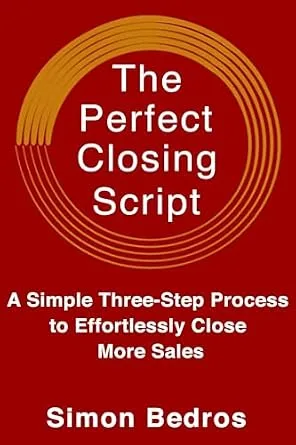 خرید و دانلود نسخه کامل کتاب زبان اصلی The Perfect Closing Script: A Simple Three-Step Process to Effortlessly Close More Sales (Communication Skills , Sales Techniques, Handling Objections, Closing Deals) 2nd Edition: Revised & Expanded | دانلود کتاب خارجی_6ac2e223804a1.jpeg خرید و دانلود نسخه کامل کتاب زبان اصلی The Perfect Closing Script: A Simple Three-Step Process to Effortlessly Close More Sales (Communication Skills , Sales Techniques, Handling Objections, Closing Deals) 2nd Edition: Revised & Expanded | دانلود کتاب خارجی