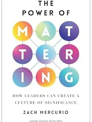 خرید و دانلود نسخه کامل کتاب زبان اصلی The Power of Mattering: How Leaders Can Create a Culture of Significance | دانلود کتاب خارجی