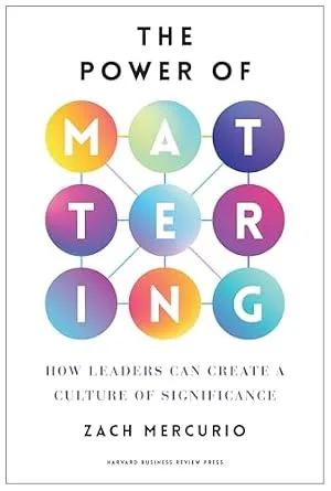 خرید و دانلود نسخه کامل کتاب زبان اصلی The Power of Mattering: How Leaders Can Create a Culture of Significance | دانلود کتاب خارجی_6ac3f8dd3ee41.jpeg خرید و دانلود نسخه کامل کتاب زبان اصلی The Power of Mattering: How Leaders Can Create a Culture of Significance | دانلود کتاب خارجی