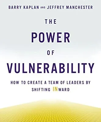 خرید و دانلود نسخه کامل کتاب زبان اصلی The Power of Vulnerability: How to Create a Team of Leaders by Shifting INward Kindle Edition | دانلود کتاب خارجی