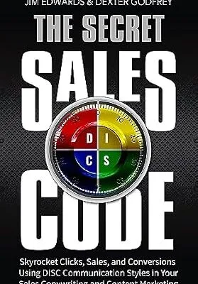 خرید و دانلود نسخه کامل کتاب زبان اصلی The Secret Sales Code: Skyrocket Clicks, Sales, and Conversions Using DISC Communication Styles In Your Sales Copywriting and Content Marketing | دانلود کتاب خارجی