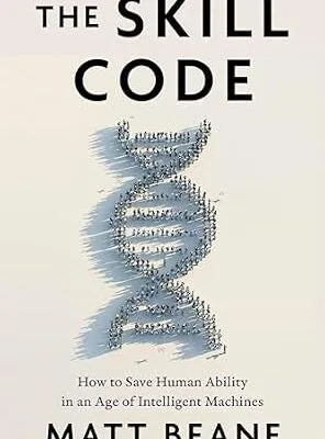 خرید و دانلود نسخه کامل کتاب زبان اصلی The Skill Code: How to Save Human Ability in an Age of Intelligent Machines | دانلود کتاب خارجی