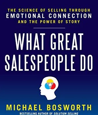 خرید و دانلود نسخه کامل کتاب زبان اصلی What Great Salespeople Do: The Science of Selling Through Emotional Connection and the Power of Story Kindle Edition | دانلود کتاب خارجی