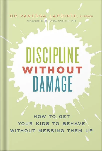 خرید و دانلود نسخه کامل کتاب Discipline Without Damage: How to Get Your Kids to Behave Without Messing Them Up by Vanessa Lapointe