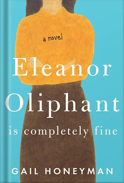 خرید و دانلود نسخه کامل کتاب Eleanor Oliphant Is Completely Fine: A Novel  by Gail Honeyman