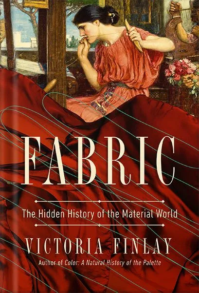 خرید و دانلود نسخه کامل کتاب Fabric: The Hidden History of the Material World by Victoria Finlay