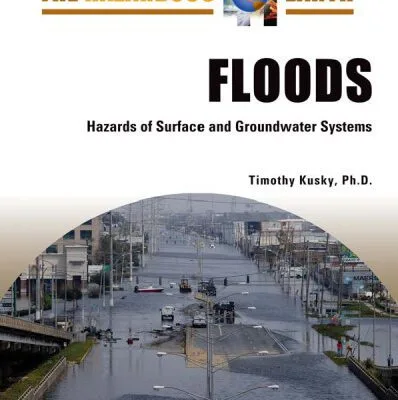 خرید و دانلود نسخه کامل کتاب Floods: Hazards of Surface and Groundwater Systems (The Hazardous Earth)