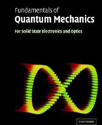 خرید و دانلود نسخه کامل کتاب Fundamentals of Quantum Mechanics for Solid State Electronics, Optics
