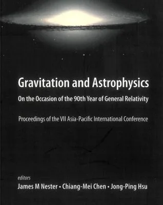 خرید و دانلود نسخه کامل کتاب Gravitation and Astrophysics: On the Occasion of the 90th Year of General Relativity: Proceedings of the VII Asia-Pacific International Conference National Central University, Taiw