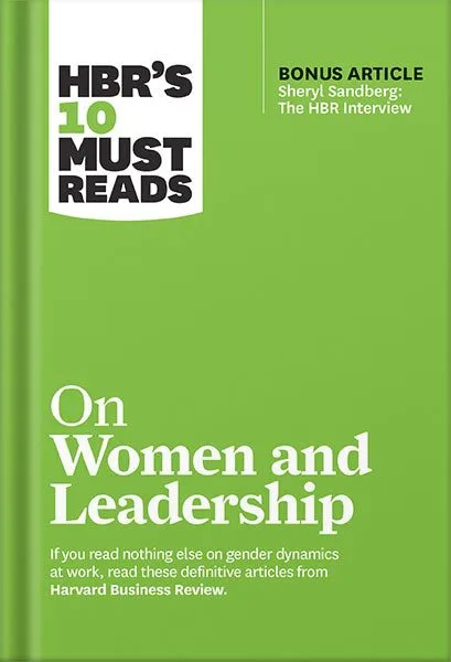 خرید و دانلود نسخه کامل کتاب HBR’s 10 Must Reads on Women and Leadership (with bonus article “Sheryl Sandberg: The HBR Interview”) (HBR’s 10 Must Reads) by Harvard Business Review