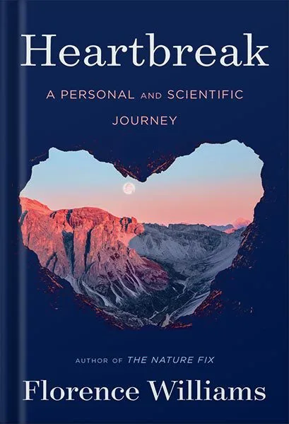 خرید و دانلود نسخه کامل کتاب Heartbreak: A Personal and Scientific Journey by Florence Williams