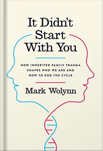 خرید و دانلود نسخه کامل کتاب It Didn’t Start with You: How Inherited Family Trauma Shapes Who We Are and How to End the Cycle by Mark Wolynn
