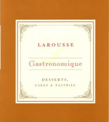 خرید و دانلود نسخه کامل کتاب Larousse Gastronomique Recipe Collection – Desserts, Cakes & Pastries