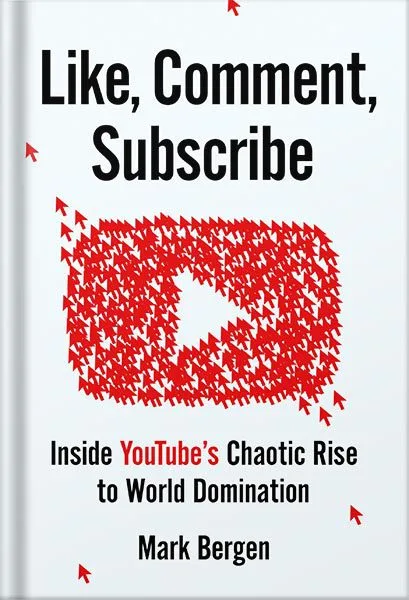 خرید و دانلود نسخه کامل کتاب Like, Comment, Subscribe: Inside YouTube’s Chaotic Rise to World Domination by Mark Bergen
